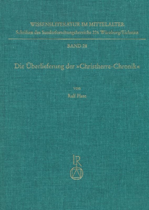 Die &Uuml;berlieferung der &raquo;Christherre-Chronik&laquo; - Ralf Plate