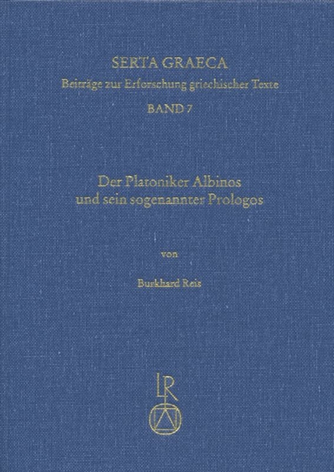 Der Platoniker Albinos und sein sogenannter &raquo;Prologos&laquo; - Burkhard Reis