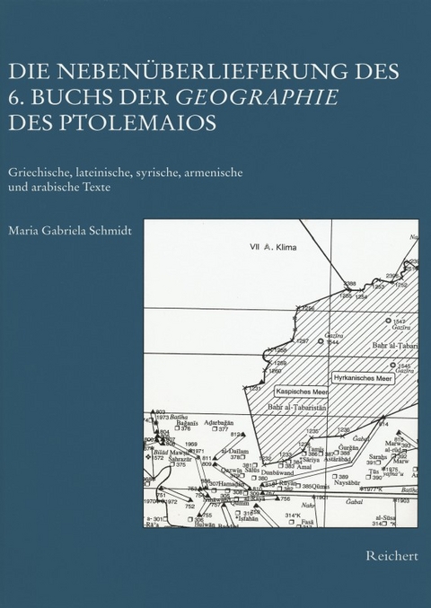 Die Neben&uuml;berlieferung des 6. Buchs der Geographie des Ptolemaios - Gabriela Schmidt
