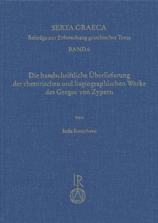 Die handschriftliche Überlieferung der rhetorischen und hagiographischen Werke des Gregor von Zypern