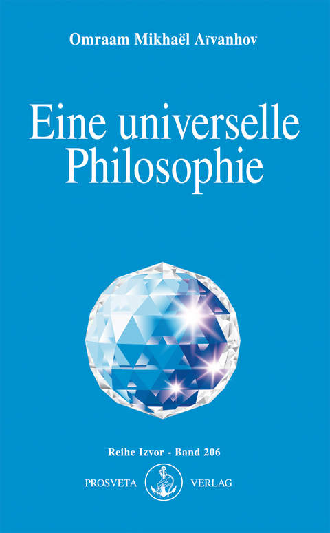 Eine universelle Philosophie - Omraam Mikhael Aivanhov