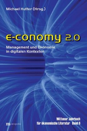Wittener Jahrbuch f&uuml;r &ouml;konomische Literatur / e-conomy 2.0 - 