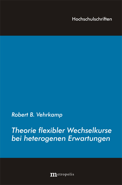 Theorie flexibler Wechselkurse bei heterogenen Erwartungen - Robert B Vehrkamp