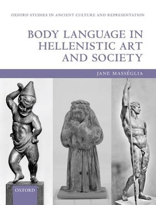 Body Language in Hellenistic Art and Society - Jane Mass&eacute;glia