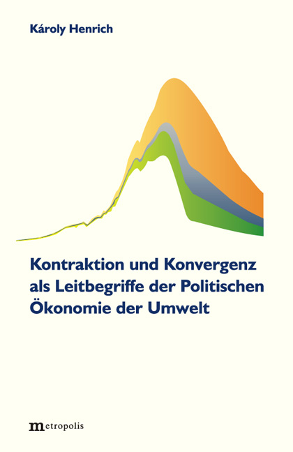 Kontraktion und Konvergenz als Leitbegriffe der Politischen &Ouml;konomie der Umwelt - K&aacute;roly Henrich