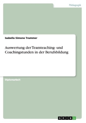 Auswertung der Teamteaching- und Coachingstunden in der Berufsbildung - Isabella Simone Trummer