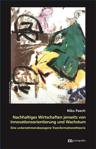 Nachhaltiges Wirtschaften jenseits von Innovationsorientierung und Wachstum
