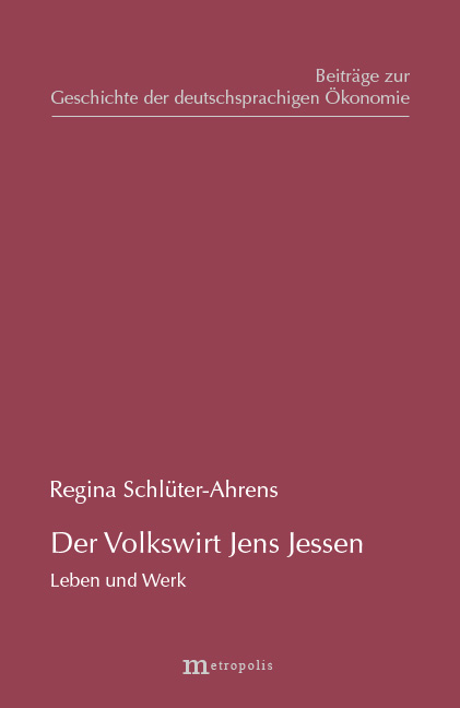 Der Volkswirt Jens Jessen - Leben und Werk - Regina Schl&uuml;ter-Ahrens