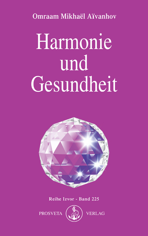 Harmonie und Gesundheit - Omraam Mikhael Aivanhov
