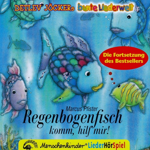 Regenbogenfisch, komm hilf mir! Ein Liederh&ouml;rspiel. Mit Instrumentalplaybacks zum Nachsingen und -spielen. - Marcus Pfister, Detlev J&ouml;cker
