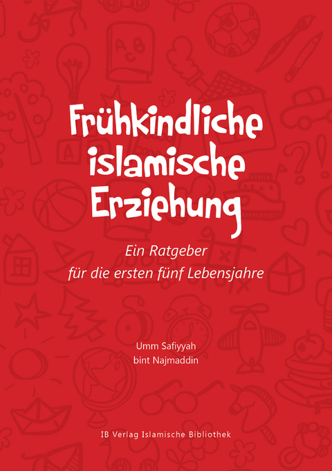 Fr&uuml;hkindliche islamische Erziehung - Umm Safiyyah bint Najmaddin