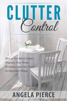 Clutter Control - Angela Pierce