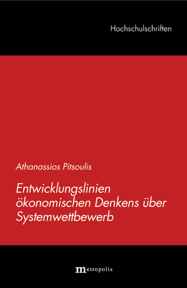 Entwicklungslinien &ouml;konomischen Denkens &uuml;ber Systemwettbewerb - Athanassios Pitsoulis