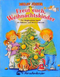 Freut euch, Weihnachstkinder. Mit Liedern, Spielen, Geschichten und... - Detlev J&ouml;cker