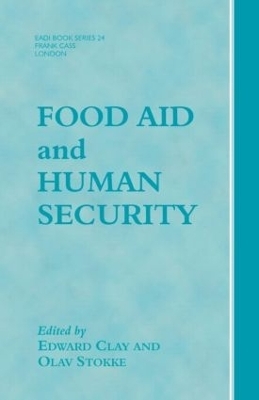 Food Aid and Human Security - Edward Clay, Olav Schram Stokke
