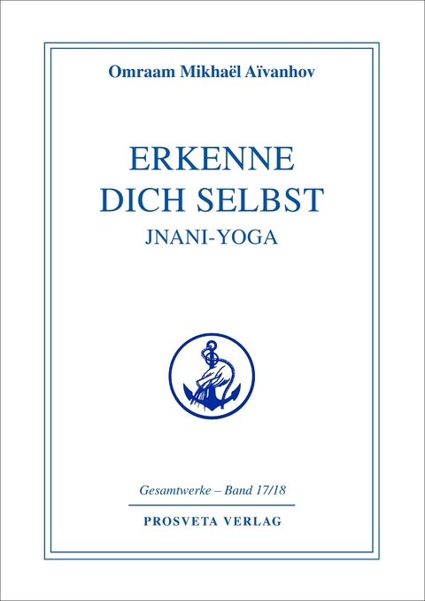 Erkenne dich selbst - Jnani Yoga - Omraam Mikhael Aivanhov
