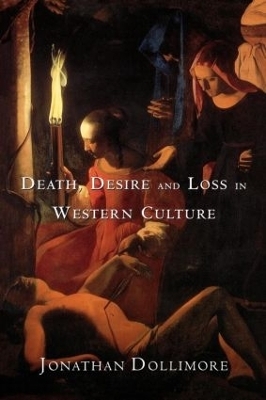 Death, Desire and Loss in Western Culture - Jonathan Dollimore