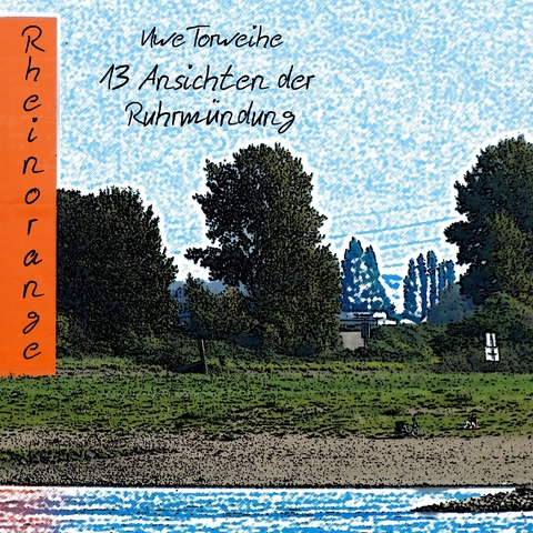 13 Ansichten der Ruhrm&uuml;ndung - Uwe Torweihe