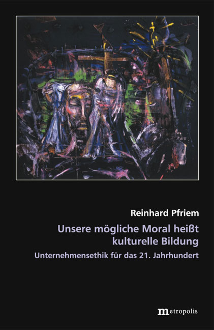 Unsere m&ouml;gliche Moral hei&szlig;t kulturelle Bildung - Reinhard Pfriem