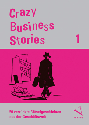 Crazy Business Stories 1 - Holger Regber, Frank Menzel, Jean-Paul Thommen, Bora Ger