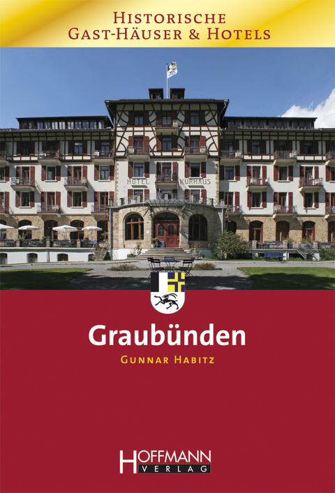Historische Gast-H&auml;user und Hotels Graub&uuml;nden - Gunnar Habitz