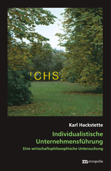 Individualistische Unternehmensf&uuml;hrung - Karl Hackstette