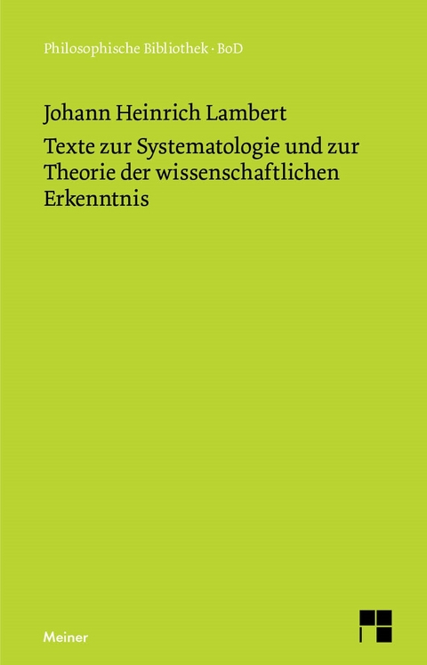 Texte zur Systematologie und zur Theorie der wissenschaftlichen Erkenntnis - Johann Heinrich Lambert