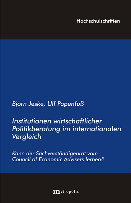 Institutionen wirtschaftswissenschaftlicher Politikberatung im internationalen Vergleich - Bj&ouml;rn Jeske, Ulf Papenfu&szlig;