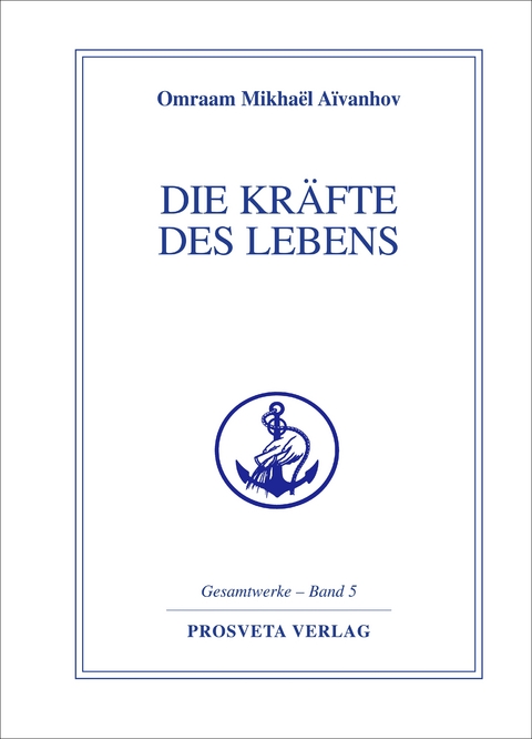 Die Kr&auml;fte des Lebens - Omraam Mikhael Aivanhov