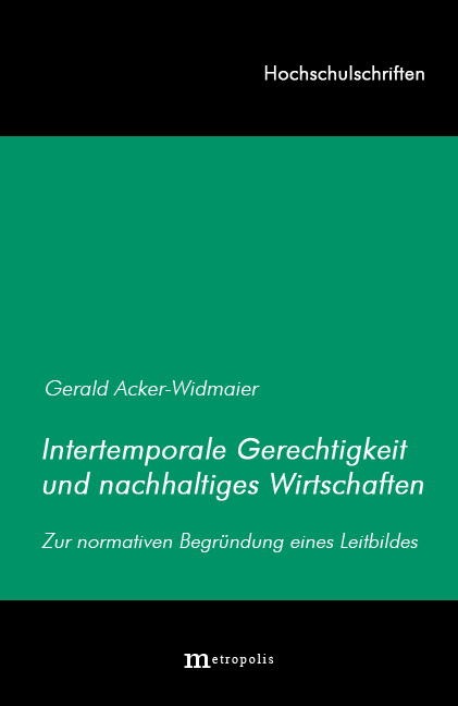 Intertemporale Gerechtigkeit und nachhaltiges Wirtschaften - Gerald Acker-Widmaier
