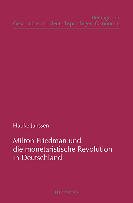 Milton Friedman und die "monetaristische Revolution" in Deutschland - Hauke Janssen