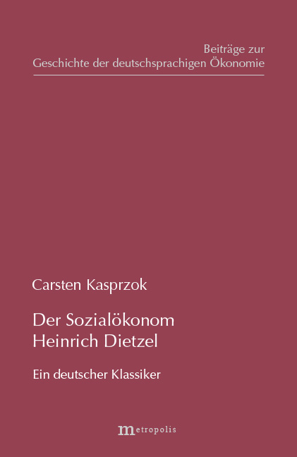 Der Sozial&ouml;konom Heinrich Dietzel - Carsten Kasprzok