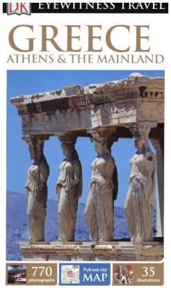 DK Eyewitness Greece, Athens and the Mainland -  DK Eyewitness