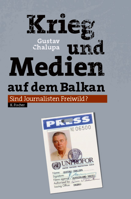 Krieg und Medien auf dem Balkan - Gustav Chalupa