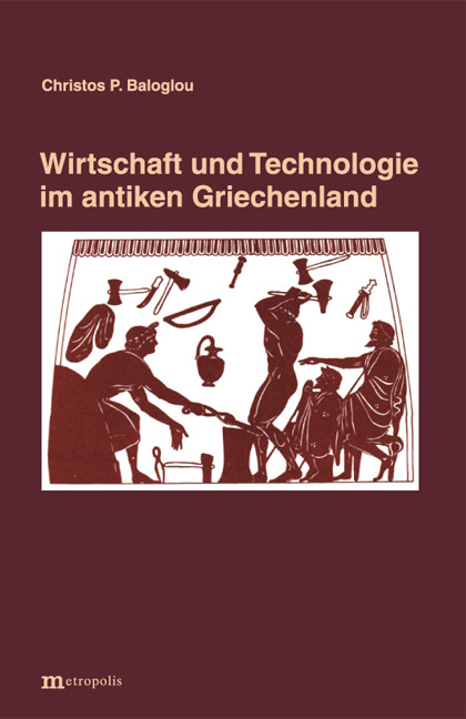 Wirtschaft und Technologie im antiken Griechenland - Christos Baloglou