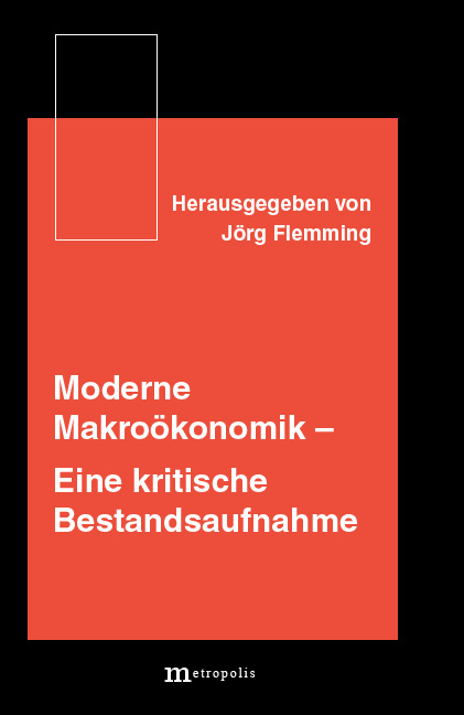 Moderne Makro&ouml;konomik: Eine kritische Bestandsaufnahme - 