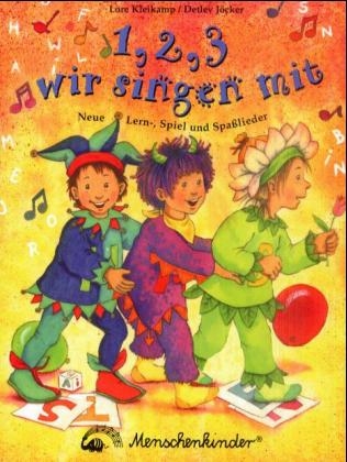 1, 2, 3 wir singen mit. Neue Lern-, Spiel, und Spasslieder
