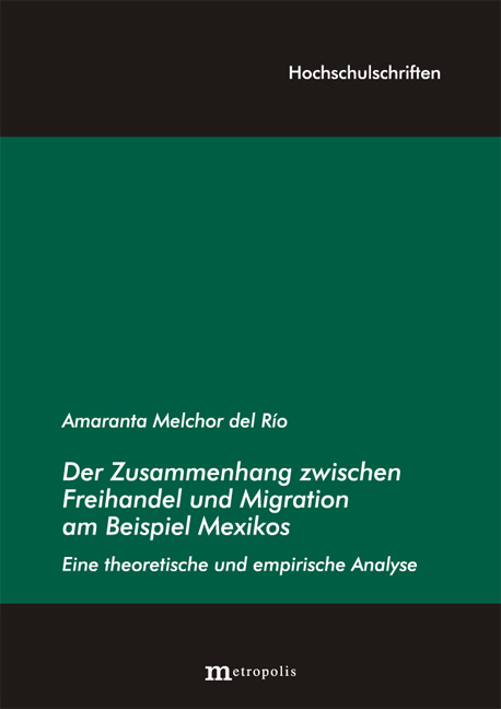 Der Zusammenhang zwischen Freihandel und Migration am Beispiel Mexikos: Eine theoretische und empirische Analyse - Amaranta Melchor del Rio
