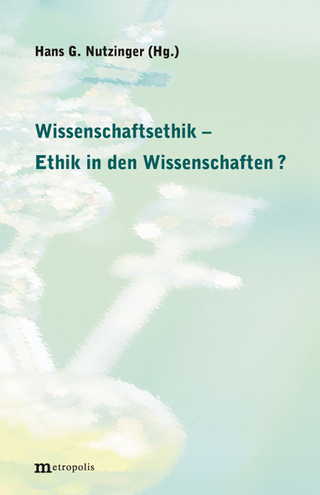 Wissenschaftsethik - Ethik in den Wissenschaften?