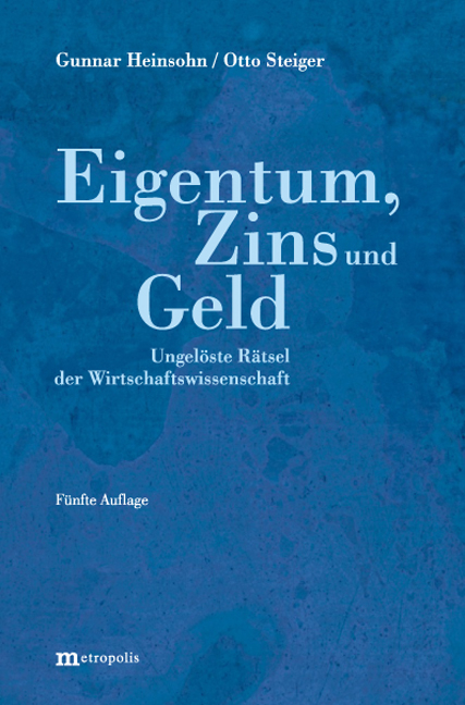 Eigentum, Zins und Geld - Gunnar Heinsohn, Otto Steiger