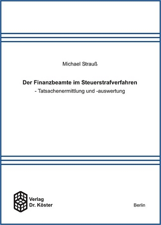 Der Finanzbeamte im Steuerstrafverfahren - Tatsachenermittlung und -auswertung