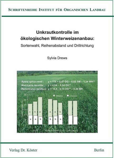 Unkrautkontrolle im &ouml;kologischen Winterweizenanbau: Sortenwahl, Reihenabstand und Drillrichtung - Sylvia Drews