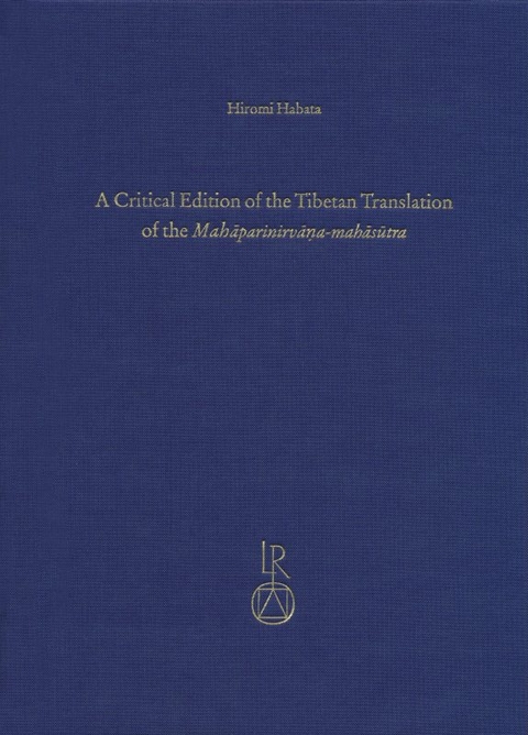 A Critical Edition of the Tibetan Translation of the Mahaparinirvana-mahasutra - Hiromi Habata
