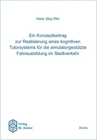 Ein Konzeptbeitrag zur Realisierung eines kognitiven Tutorsystems für die simulatorgestützte Fahrausbildung im Stadtverkehr