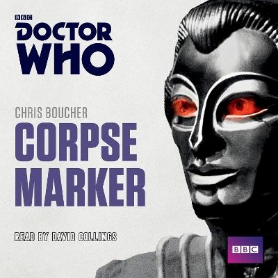 Doctor Who: Corpse Marker - Chris Boucher