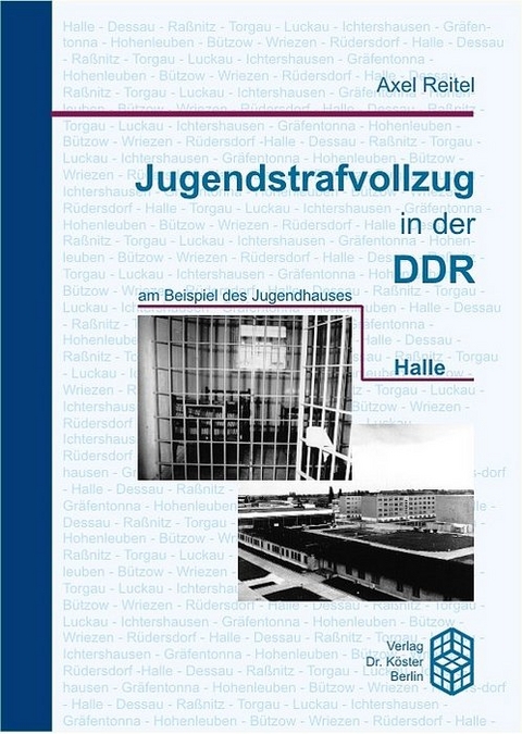 Jugendstrafvollzug in der DDR - Axel Reitel