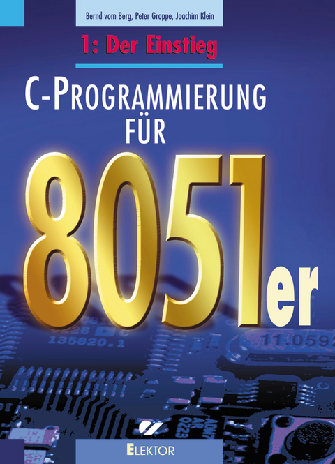 C-Programmierung für 8051er - Bernd VomBerg, Peter Groppe, Joachim Klein