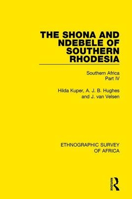 Shona and Ndebele of Southern Rhodesia -  A. J. B. Hughes,  Hilda Kuper,  J. van Velsen
