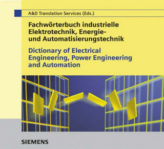 Wörterbuch industrielle Elektrotechnik, Energie- und Automatisierungstechnik /Dictionary of Electrical Engineering, Power Engineering and Automation