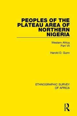 Peoples of the Plateau Area of Northern Nigeria -  Harold D. Gunn